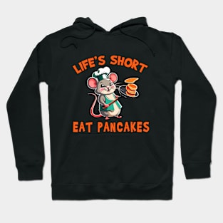 Funny Mouse LIFE'S SHORT EAT PANCAKES Hoodie